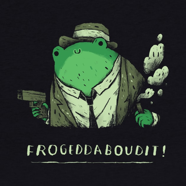 frogeddaboudit fuhgeddaboudit frog shirt by Louisros